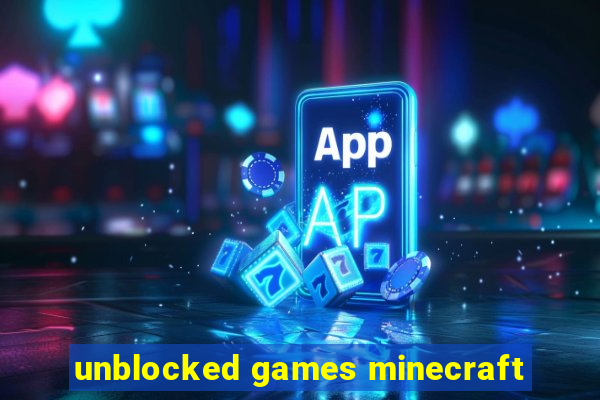 unblocked games minecraft